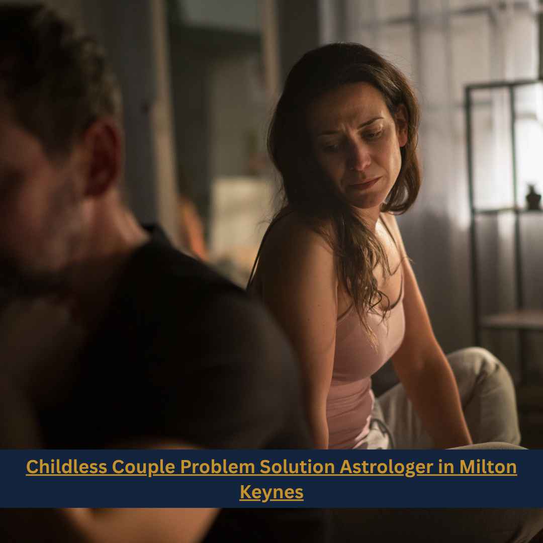 Childless Couple Problem Solution Astrologer in Milton Keynes